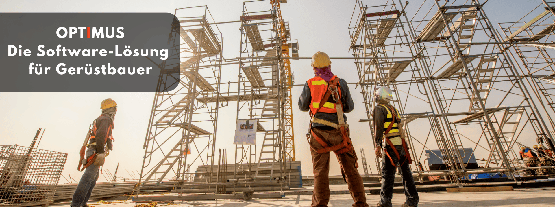 Entdecken Sie OPTIMUS – Die umfassende Software für Gerüstbauer